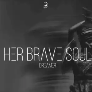 Dreamer - Her Brave Soul